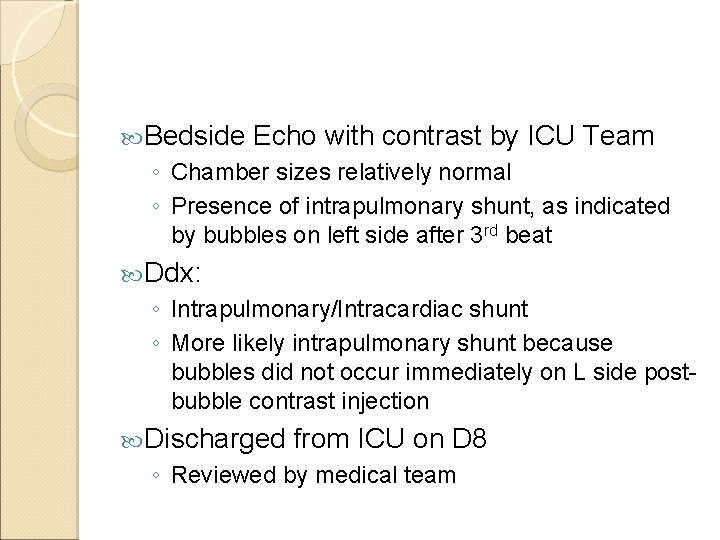  Bedside Echo with contrast by ICU Team ◦ Chamber sizes relatively normal ◦