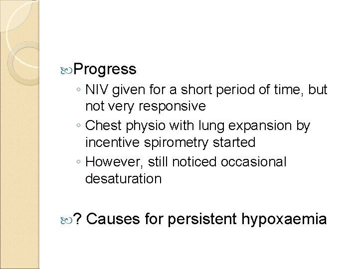  Progress ◦ NIV given for a short period of time, but not very