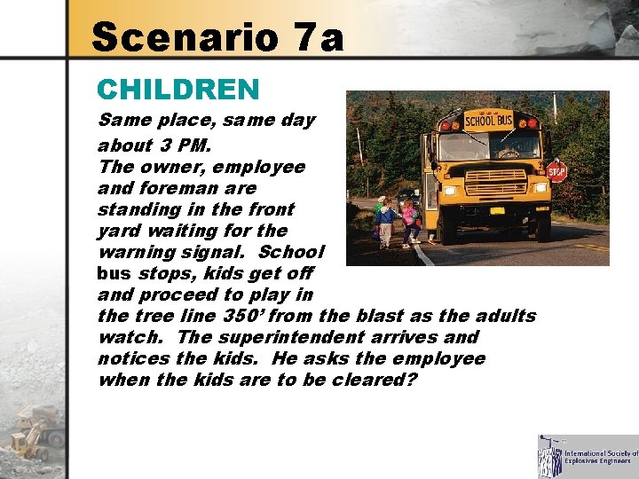 Scenario 7 a CHILDREN Same place, same day about 3 PM. The owner, employee