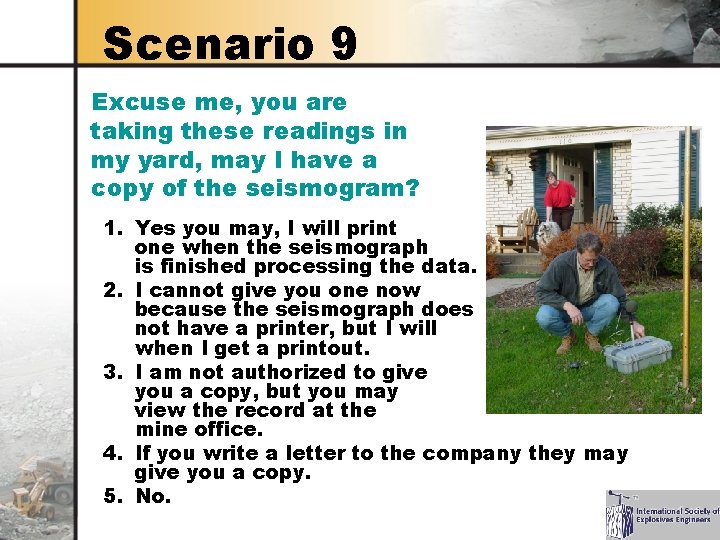 Scenario 9 Excuse me, you are taking these readings in my yard, may I