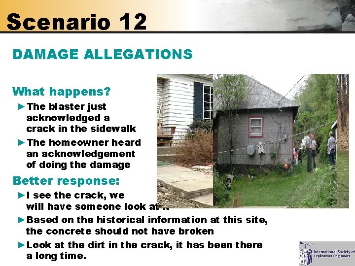 Scenario 12 DAMAGE ALLEGATIONS What happens? ►The blaster just acknowledged a crack in the