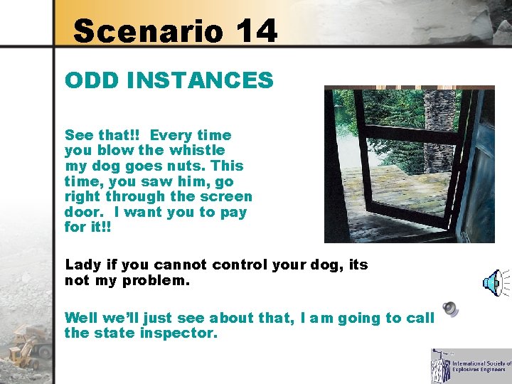 Scenario 14 ODD INSTANCES See that!! Every time you blow the whistle my dog