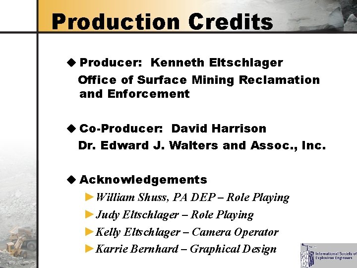 Production Credits u Producer: Kenneth Eltschlager Office of Surface Mining Reclamation and Enforcement u