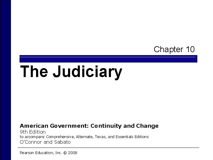 Chapter 10 The Judiciary American Government: Continuity and Change 9 th Edition to accompany