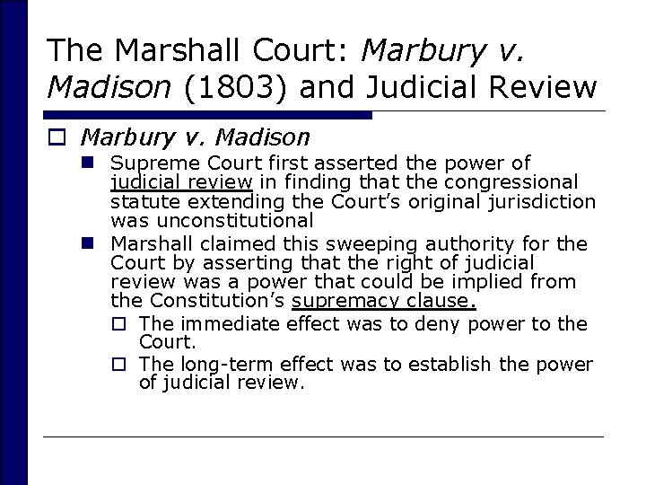 The Marshall Court: Marbury v. Madison (1803) and Judicial Review o Marbury v. Madison