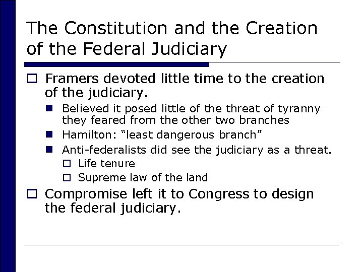 The Constitution and the Creation of the Federal Judiciary o Framers devoted little time