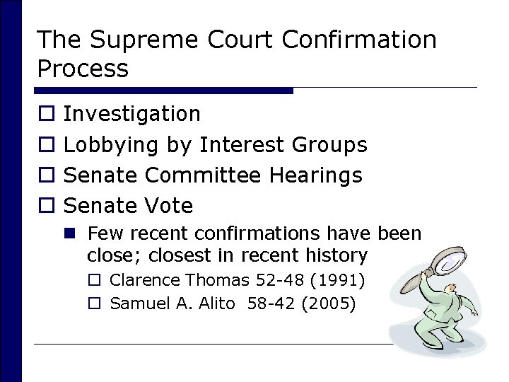 The Supreme Court Confirmation Process o o Investigation Lobbying by Interest Groups Senate Committee