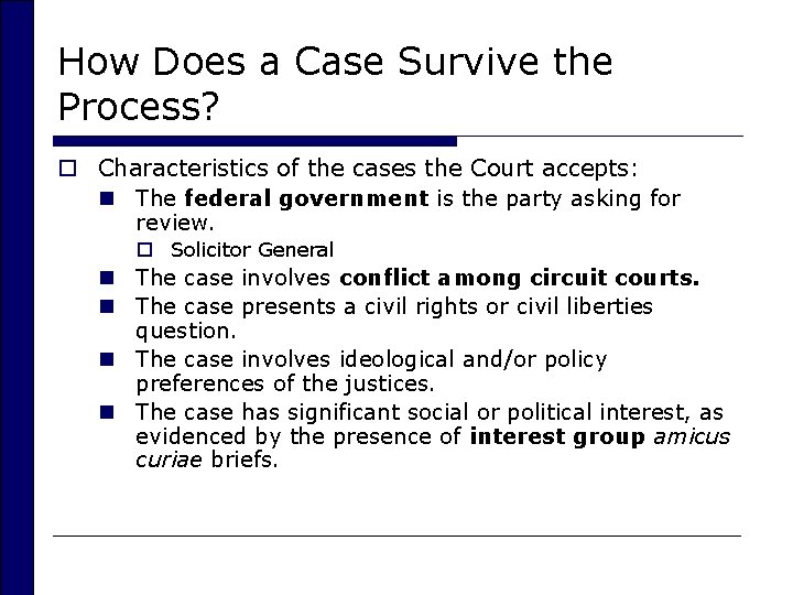 How Does a Case Survive the Process? o Characteristics of the cases the Court