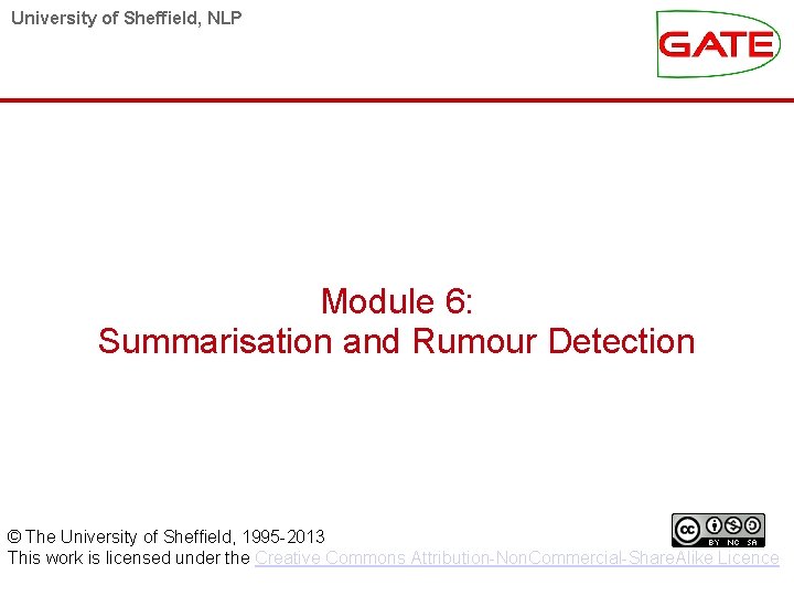 University of Sheffield, NLP Module 6: Summarisation and Rumour Detection © The University of