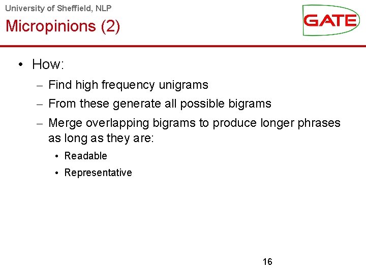 University of Sheffield, NLP Micropinions (2) • How: – Find high frequency unigrams –