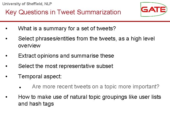 University of Sheffield, NLP Key Questions in Tweet Summarization • What is a summary