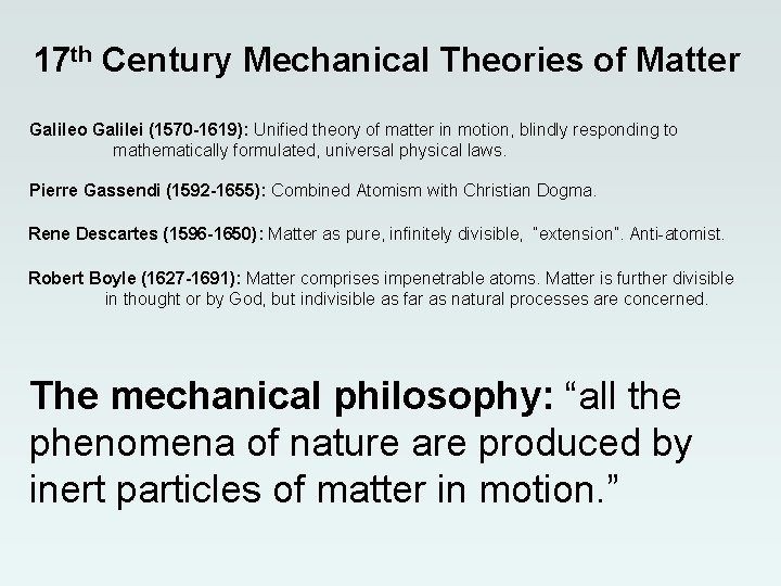17 th Century Mechanical Theories of Matter Galileo Galilei (1570 -1619): Unified theory of 17 th Century Mechanical Theories of Matter Galileo Galilei (1570 -1619): Unified theory of