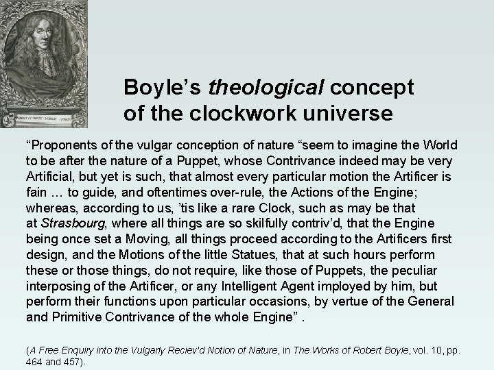 Boyle’s theological concept of the clockwork universe “Proponents of the vulgar conception of nature Boyle’s theological concept of the clockwork universe “Proponents of the vulgar conception of nature