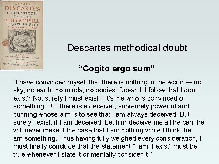 Descartes methodical doubt “Cogito ergo sum” “I have convinced myself that there is nothing Descartes methodical doubt “Cogito ergo sum” “I have convinced myself that there is nothing
