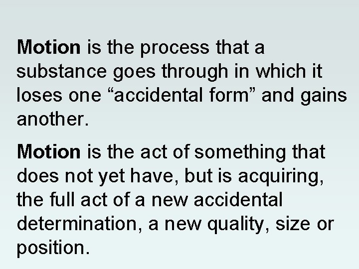 Motion is the process that a substance goes through in which it loses one Motion is the process that a substance goes through in which it loses one