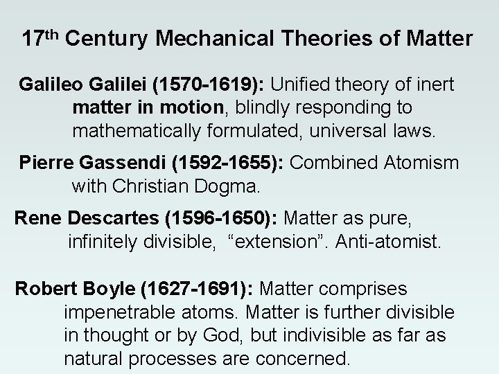 17 th Century Mechanical Theories of Matter Galileo Galilei (1570 -1619): Unified theory of 17 th Century Mechanical Theories of Matter Galileo Galilei (1570 -1619): Unified theory of