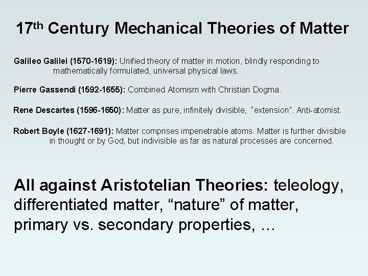 17 th Century Mechanical Theories of Matter Galileo Galilei (1570 -1619): Unified theory of 17 th Century Mechanical Theories of Matter Galileo Galilei (1570 -1619): Unified theory of