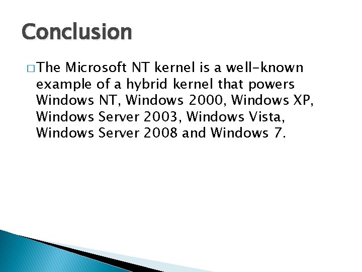 Conclusion � The Microsoft NT kernel is a well-known example of a hybrid kernel