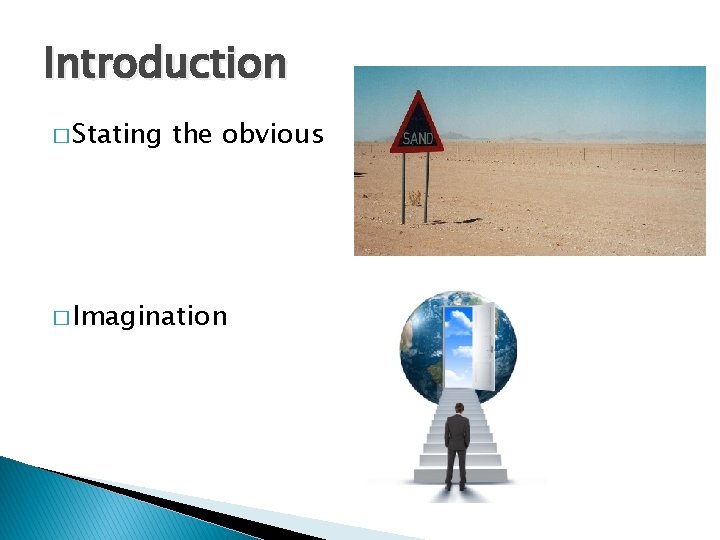 Introduction � Stating the obvious � Imagination 