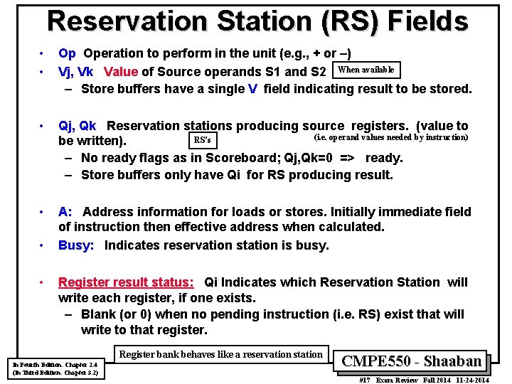 Reservation Station (RS) Fields • • Op Operation to perform in the unit (e.