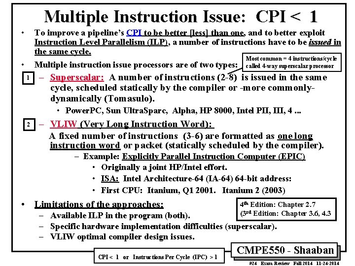 Multiple Instruction Issue: CPI < 1 • To improve a pipeline’s CPI to be