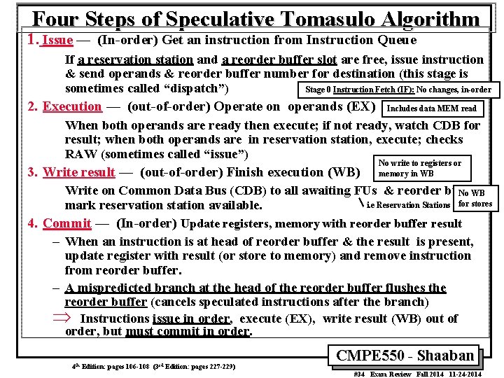 Four Steps of Speculative Tomasulo Algorithm 1. Issue — (In-order) Get an instruction from