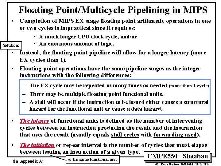 Floating Point/Multicycle Pipelining in MIPS • Completion of MIPS EX stage floating point arithmetic