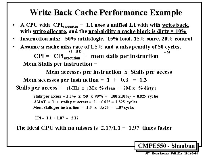 Write Back Cache Performance Example • A CPU with CPIexecution = 1. 1 uses