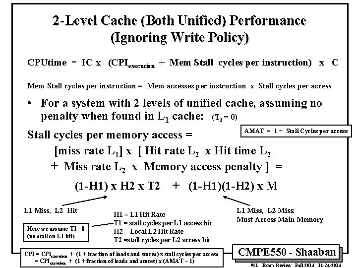 2 -Level Cache (Both Unified) Performance (Ignoring Write Policy) CPUtime = IC x (CPIexecution