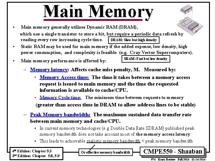 Main Memory • • • Main memory generally utilizes Dynamic RAM (DRAM), which use