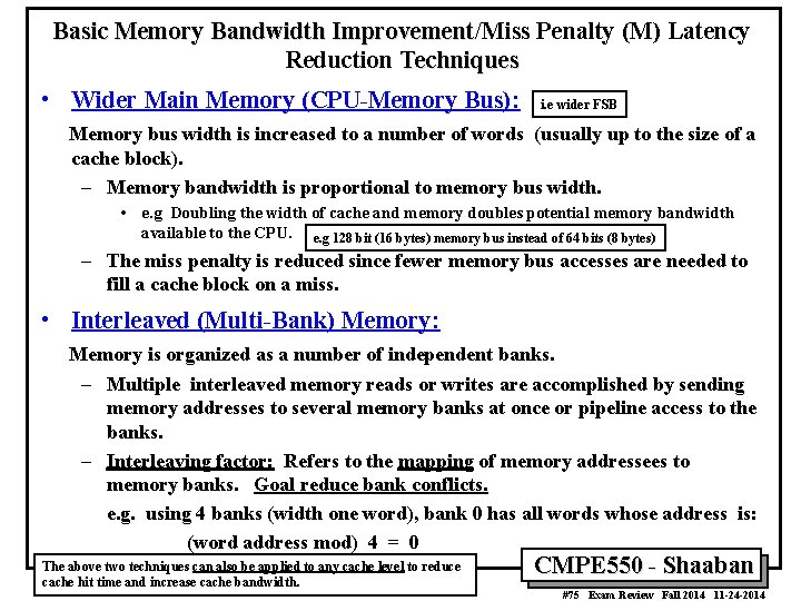 Basic Memory Bandwidth Improvement/Miss Penalty (M) Latency Improvement/ Reduction Techniques • Wider Main Memory