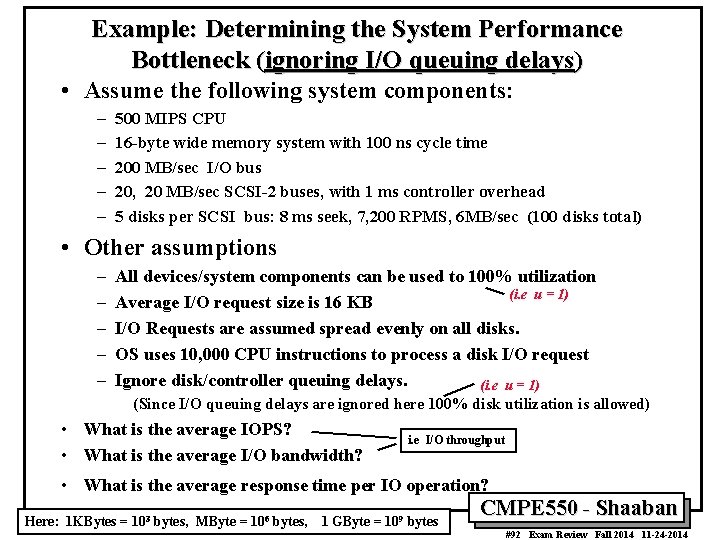 Example: Determining the System Performance Bottleneck (ignoring I/O queuing delays) • Assume the following