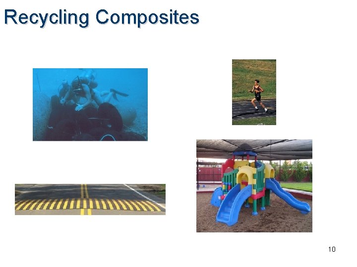 Recycling Composites 10 Recycling Composites 10