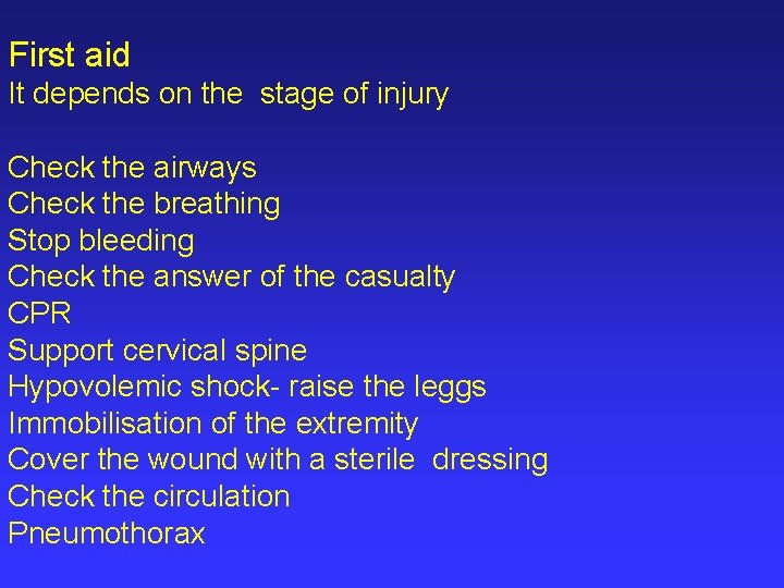 First aid It depends on the stage of injury Check the airways Check the