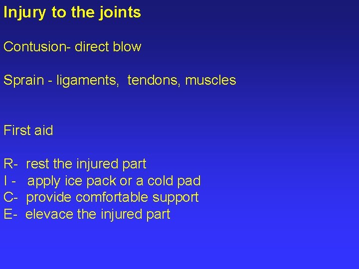 Injury to the joints Contusion- direct blow Sprain - ligaments, tendons, muscles First aid