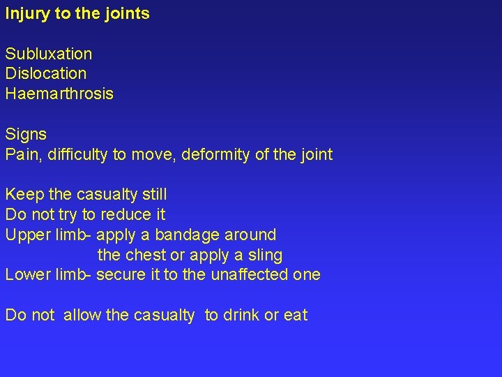 Injury to the joints Subluxation Dislocation Haemarthrosis Signs Pain, difficulty to move, deformity of