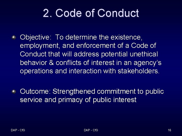2. Code of Conduct Objective: To determine the existence, employment, and enforcement of a