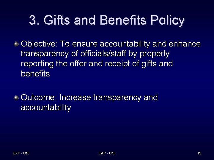 3. Gifts and Benefits Policy Objective: To ensure accountability and enhance transparency of officials/staff