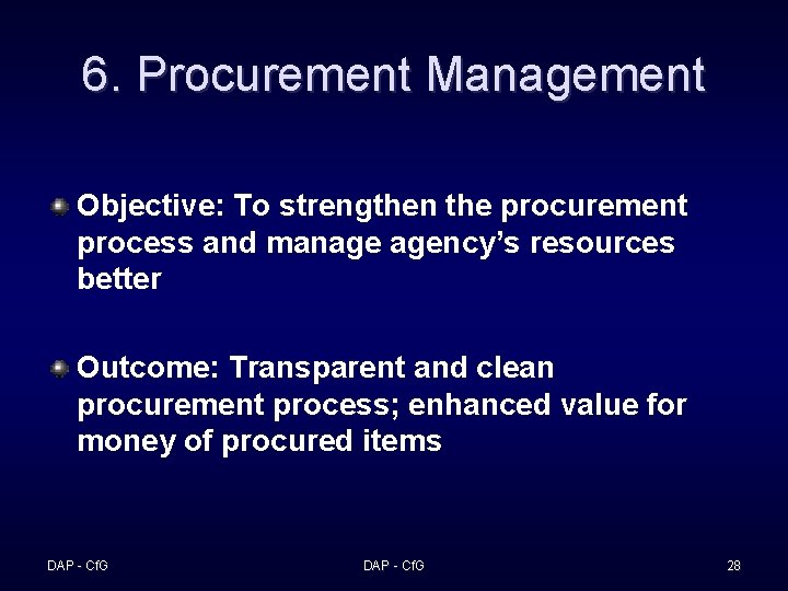 6. Procurement Management Objective: To strengthen the procurement process and manage agency’s resources better