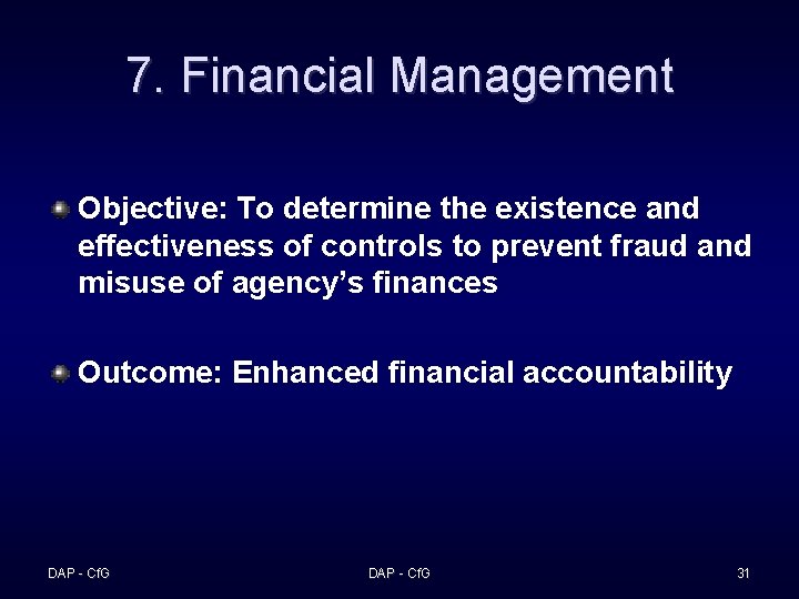 7. Financial Management Objective: To determine the existence and effectiveness of controls to prevent