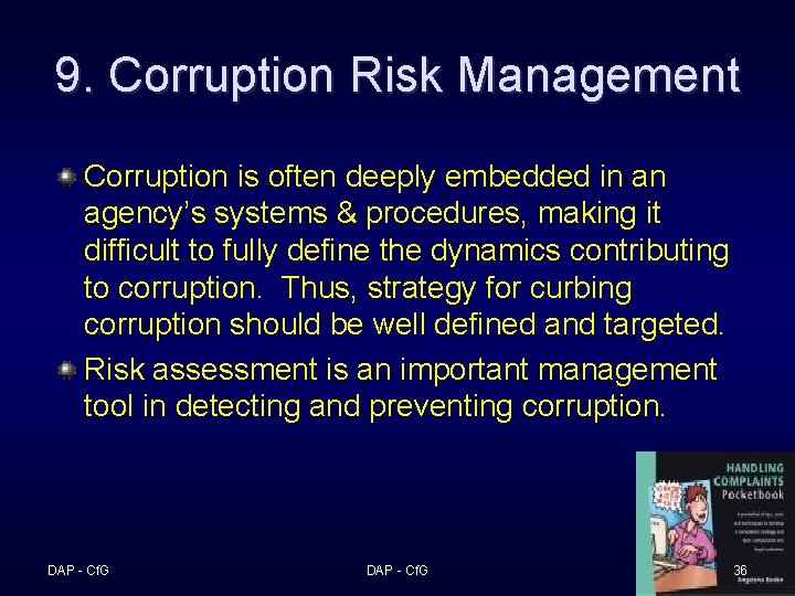 9. Corruption Risk Management Corruption is often deeply embedded in an agency’s systems &