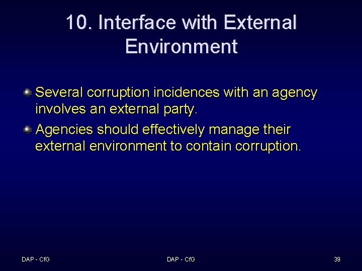 10. Interface with External Environment Several corruption incidences with an agency involves an external