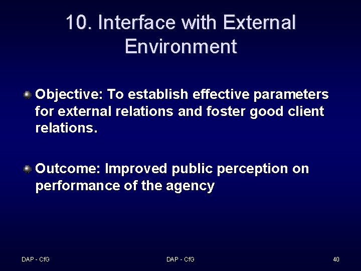 10. Interface with External Environment Objective: To establish effective parameters for external relations and