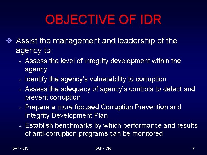 OBJECTIVE OF IDR v Assist the management and leadership of the agency to: v