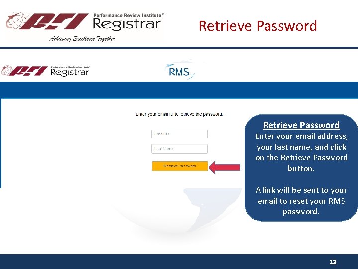 Retrieve Password Enter your email address, your last name, and click on the Retrieve