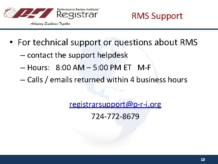 RMS Support • For technical support or questions about RMS – contact the support