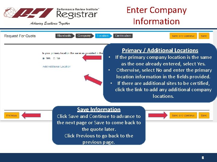 Enter Company Information Primary / Additional Locations • If the primary company location is