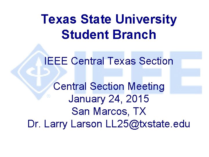 Texas State University Student Branch IEEE Central Texas Section Central Section Meeting January 24,