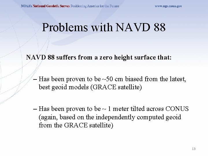 Problems with NAVD 88 suffers from a zero height surface that: – Has been