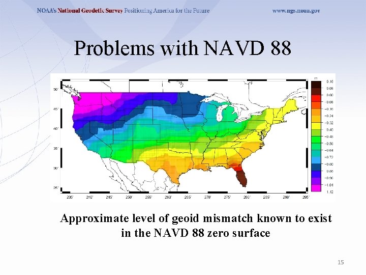 Problems with NAVD 88 Approximate level of geoid mismatch known to exist in the